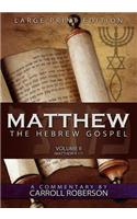 Matthew, the Hebrew Gospel (Volume II, Matthew 9-17) Large Print Edition