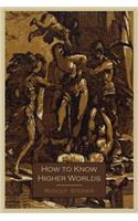 How to Know Higher Worlds: (English)