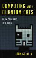 Computing with Quantum Cats: From Colossus to Qubits(English)
