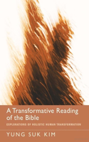 Transformative Reading of the Bible: Explorations of Holistic Human Transformation