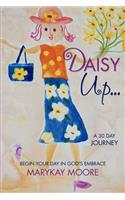 Daisy Up...Begin Your Day in God's Embrace