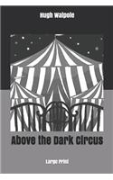 Above the Dark Circus: Large Print
