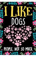 I Like Dogs People Not So Much Notebook Journal