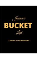 Jessica's Bucket List: A Creative, Personalized Bucket List Gift For Jessica To Journal Adventures. 8.5 X 11 Inches - 120 Pages (54 'What I Want To Do' Pages and 66 'Place