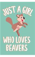 Just A Girl Who Loves Beavers