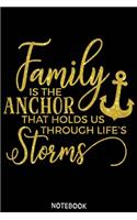 Family is the anchor that holds us through life's storms Notebook