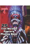 25 Iron Maiden Posters Photos Book Part 4: Printed On One Side for Easy Use: Prints 8x10'' inch poster glossy paper