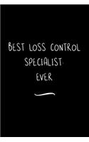 Best Loss Control Specialist. Ever: Funny Office Notebook/Journal For Women/Men/Coworkers/Boss/Business Woman/Funny office work desk humor/ Stress Relief Anger Management Journal(6x9 i