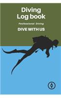 Dive Diving Logbook: Scuba Diving Log Book, Scuba Log BookMini Size 6x9", 110 Pages 110 dives.Professional Dive.