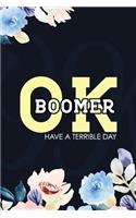 OK Boomer Have a Terrible Day