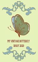 My Vintage Butterfly Diary 2020: 2020 DIARY Gift For Notes. Goals or Inspirational Thoughts. Great for VINTAGE OR BUTTERFLY LOVERS...