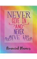 Never Give In And Never Give Up Financial Planner