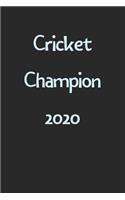 Cricket Champion 2020: Lined Journal, 120 Pages, 6 x 9, Funny Cricket Gift Idea, Black Matte Finish (Cricket Champion 2020 Journal)