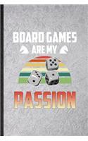 Board Games Are My Passion: Blank Funny Board Game Player Lined Notebook/ Journal For Board Game Lover Fan Team, Inspirational Saying Unique Special Birthday Gift Idea Classic 