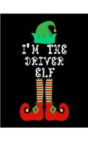 I'm the Driver Elf: Driver Notebook Journal 8.5 x 11 size 120 Pages Gifts