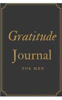 Gratitude Journal For Men: Guide To Cultivate An Attitude Of Gratitude (Thankfulness Journal, Journal for Men)