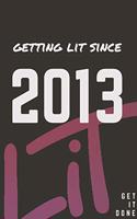 Getting Lit since 2013 Notebook Birthday Gift: Lined Notebook / Journal Gift, 120 Pages, 6x9, Soft Cover, Matte Finish