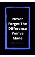 Never Forget The Difference You've Made