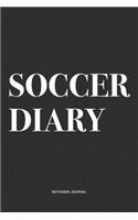 Soccer Diary: A 6x9 Inch Diary Notebook Journal With A Bold Text Font Slogan On A Matte Cover and 120 Blank Lined Pages Makes A Great Alternative To A Card