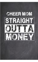 Cheer Mom Straight Outta Money - Proud Cheerleader Parent Journal