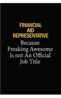 Financial Aid Representative Because Freaking Awesome Is Not An Official Job Title