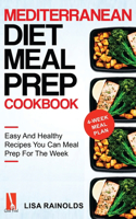 Mediterranean Diet Meal Prep Cookbook: Easy And Healthy Recipes You Can Meal Prep For The Week