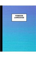 Foreign Language Notebook: Composition Book for Foreign Language Subject, Large Size, Ruled Paper, Gifts for Foreign Language Teachers and Students