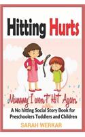 Hitting hurts: Mummy I won't hit again A No hitting Social Story Book for Preschoolers toddlers and children