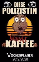 Diese Polizistin braucht Kaffee - Wochenplaner 2019 - 2020: DIN A5 Kalender / Terminplaner / Wochenplaner 2019 / 2020 18 Monate: Juli 2019 bis Dezember 2020 - Jede Woche auf 2 Seiten