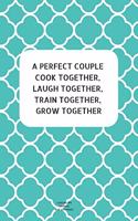 Cook Together, Laugh Together, Train Together, Grow Together: A blank Recipe Journal to write Ideas Notebook Kitchen Novelty Gift Diary for cook Lovers, Lined Bakery