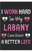 I Work Hard So My Labany Can Have A Better Life: Lined Journal, 120 Pages, 6 x 9, Labany Dog Gift Idea, Black Matte Finish (I Work Hard So My Labany Can Have A Better Life Journal)