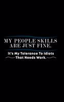 My People Skills are just Fine. It is my tolerance for idiots that needs work: 110 Game Sheets - 660 Tic-Tac-Toe Blank Games - Soft Cover Book for Kids for Traveling & Summer Vacations - Mini Game - Clever Kids - 110 Lined page