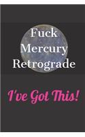 Fuck Mercury Retrograde - I've Got This Journal