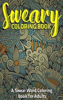 Sweary coloring book: A Swear Word Coloring Book for Adults: (Vol.1)