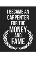 I became a Carpenter for the Money and Fame