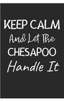 Keep Calm And Let The ChesaPoo Handle It: Lined Journal, 120 Pages, 6 x 9, ChesaPoo Dog Owner Gift Idea, Black Matte Finish (Keep Calm And Let The ChesaPoo Handle It Journal)