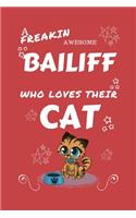 A Freakin Awesome Bailiff Who Loves Their Cat: Perfect Gag Gift For An Bailiff Who Happens To Be Freaking Awesome And Love Their Kitty! - Blank Lined Notebook Journal - 100 Pages 6 x 9 Format - O