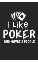 I Like Poker And Maybe 3 People