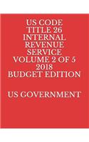 Us Code Title 26 Internal Revenue Service Volume 2 of 5 2018 Budget Edition