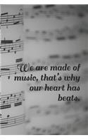 We Are Made of Music, That's Why Our Heart Has Beats.: A Lined Notebook for Your Everyday Needs
