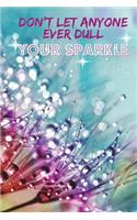 Don't Let Anyone Ever Dull Your Sparkle Notebook: 6"x9" 150 Pages Ruled (Inspirational Journal A5 Lined with Glitterball Motif)