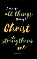 I Can Do All Things Through Christ Who Strengthens Me (Philippians 4