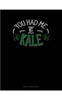 You Had Me at Kale: Unruled Composition Book(147 Unruled Composition Book)