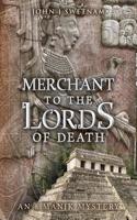 Merchant to the Lords of Death