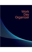 Work Day Organizer: Planner Organizer Journal Schedule Task and Keep Tracker of Activities 150 Pages 8.5x11 Inch