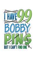 I Have 99 Bobby Pins But I Can't Find One
