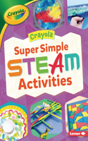 Crayola (R) Super Simple Steam Activities: (Crayola (R) Makers)