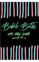 Bubble Baths Are My Jam: Colored Typography Notebook - Lined 120 Pages 6x9 Journal