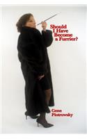 Should I Have Become a Furrier?