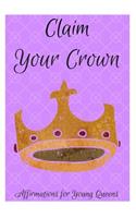 Claim Your Crown: Affirmations for Young Queens